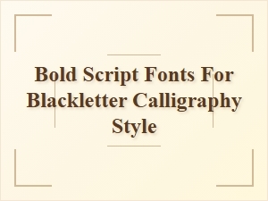 Bold Script Fonts for Blackletter Calligraphy Style